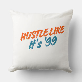  Hustle Like It's '99 Cushion