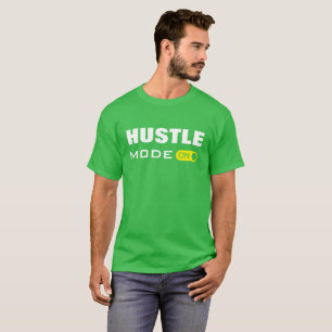 Hustle Mode ON - T-Shirt