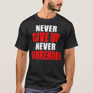 Hustle Motivation Never Give Up Surrender Men Wom T-Shirt