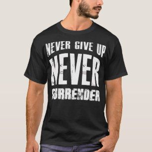 Hustle Motivation Never Give Up Surrender Men Wom T-Shirt