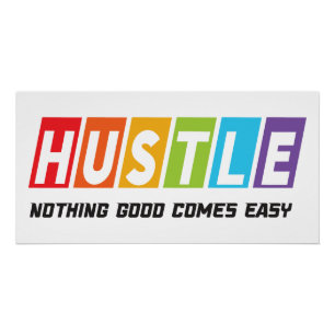 Hustle Nothing Good Comes Easy Poster