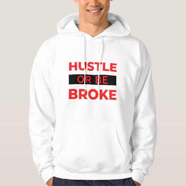 Hustle Or Be Broke 2 Hoodie (Front)