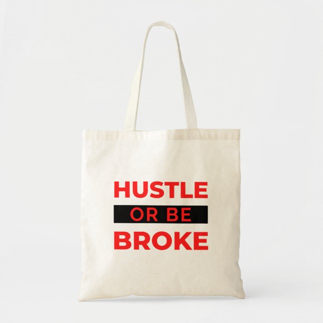 Hustle Or Be Broke 2 Tote Bag (Front)