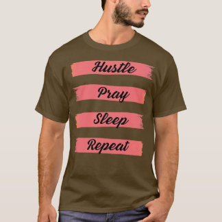 Hustle Pray Sleep Repeat T-Shirt