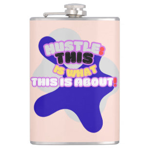 Hustle: this is what this is about! hip flask