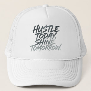 "Hustle Today, Shine Tomorrow." Trucker Hat