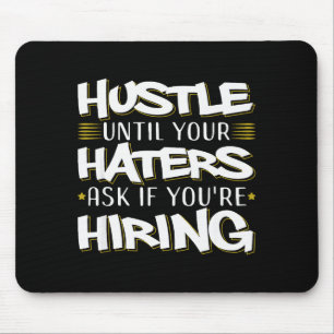 Hustle Until Haters Ask Hiring Funny Entrepreneur  Mouse Pad
