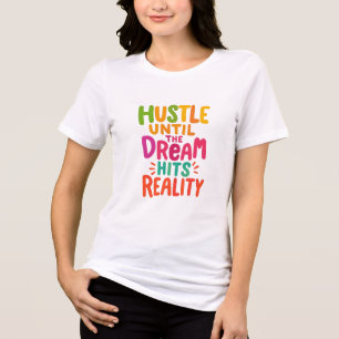 Hustle Until the Dream Hits Reality – Motivational Tri-Blend Shirt