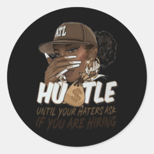 Hustle Until Your Haters Ask If You're Hiring Blac Classic Round Sticker