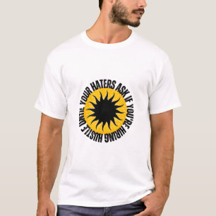 Hustle Until Your Haters Ask If You're Hiring - Bo T-Shirt