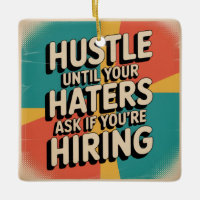 Hustle Until Your Haters Ask If You're Hiring