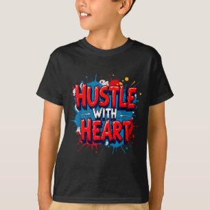 Hustle With Heart - Working With Heart And Mind T-Shirt