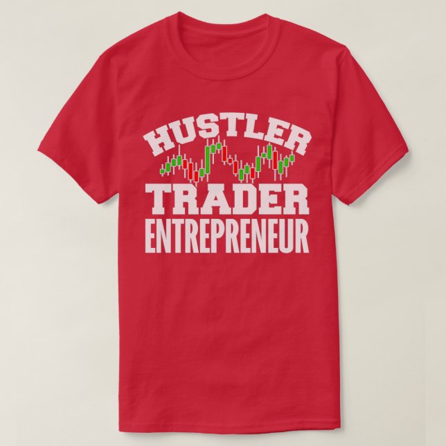 Hustler Trader Entrepreneur 3 T-Shirt (Design Front)
