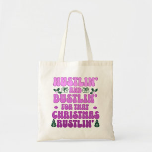 Hustlin' and bustlin' for that Christmas rustlin' Tote Bag