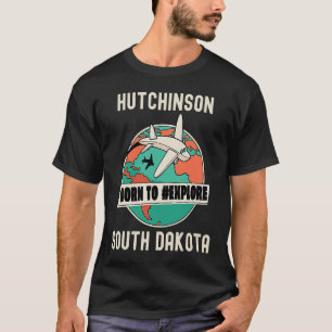Hutchinson South Dakota Born to Explore Travel T-Shirt