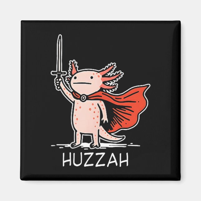 Huzzah Axolotl Knight Funny Sword Meme Quote  Magnet (Front)