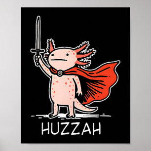 Huzzah Axolotl Knight Funny Sword Meme Quote  Poster