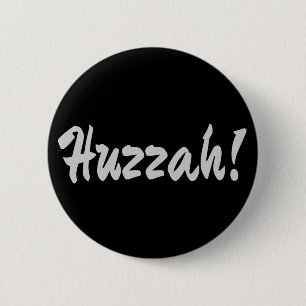 Huzzah! hurrah 6 cm round badge