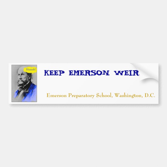 Huzzah, KEEP EMERSON WEIRD., Emerson Preparator... Bumper Sticker (Front)