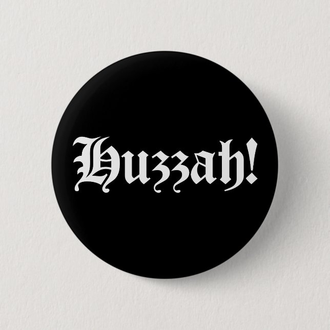 Huzzah! {Mediaeval Typography} 6 Cm Round Badge (Front)