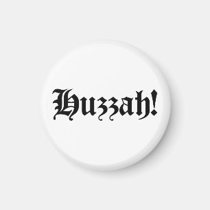 Huzzah! {Mediaeval Typography} Magnet
