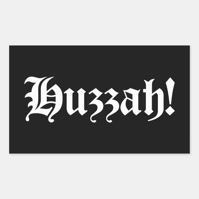 Huzzah! {Mediaeval Typography} Rectangular Sticker (Front)