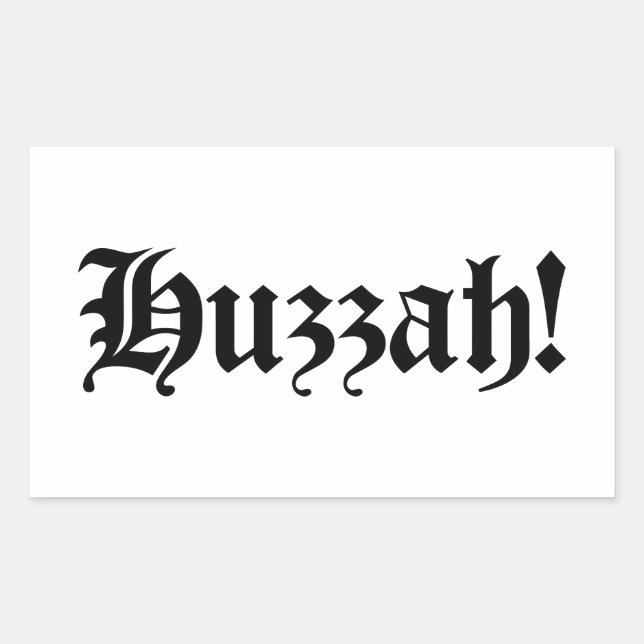 Huzzah! {Mediaeval Typography} Rectangular Sticker (Front)