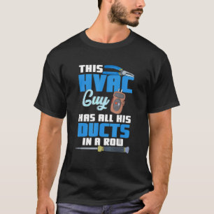 Hvac Contractors Have Their Ducts In A Row T-Shirt