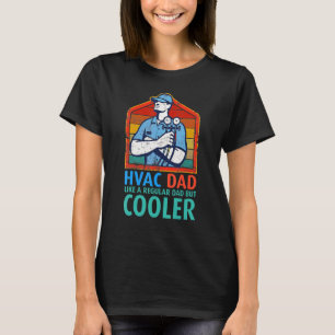Hvac Dad But Cooler  Hvac Technician Father 's Day T-Shirt