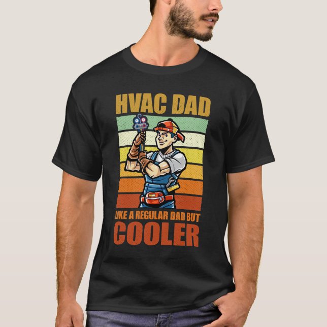HVAC Dad Like A Normal Dad But Cooler Funny HVAC  T-Shirt (Front)