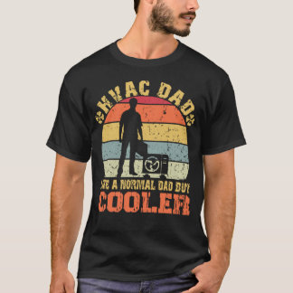 HVAC dad like a normal dad but cooler T-Shirt