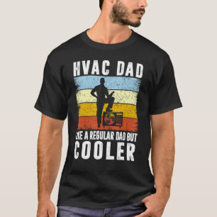 Hvac Dad Like A Regular Dad But Cooler Fathers Da T-Shirt
