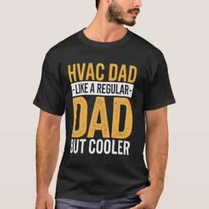 HVAC Dad Like A Regular Dad But Cooler T-Shirt