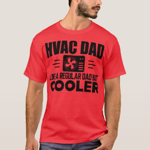 HVAC Dad like a regular dad but cooler T-Shirt