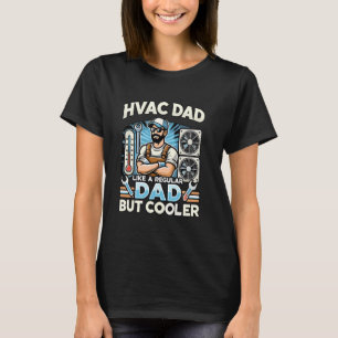 HVAC Dad Like A Regular Dad Funny HVAC Technician T-Shirt