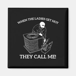 Hvac Funny When The Ladies Get Hot They Call Me  Magnet
