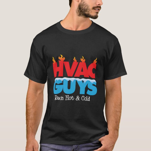 Hvac Guys Run Hot And Cold Funny Heating And Cooli T-Shirt (Front)