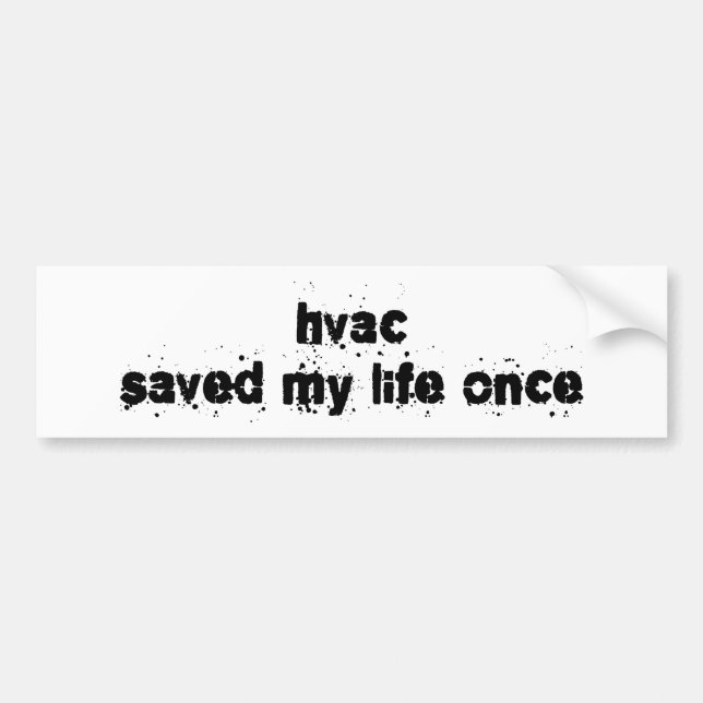 HVAC Saved My Life Once Bumper Sticker (Front)
