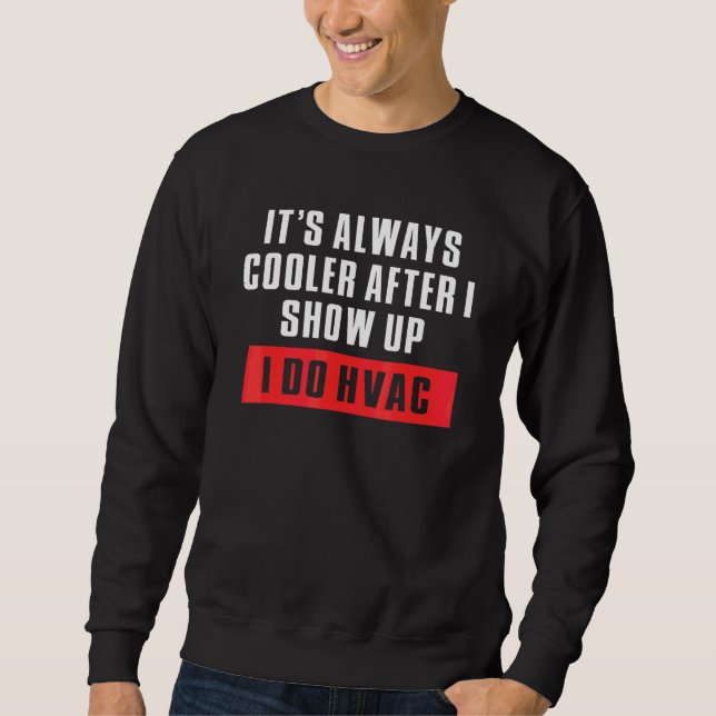 hvac tech  always cooler    heating & air  hvac sweatshirt (Front)