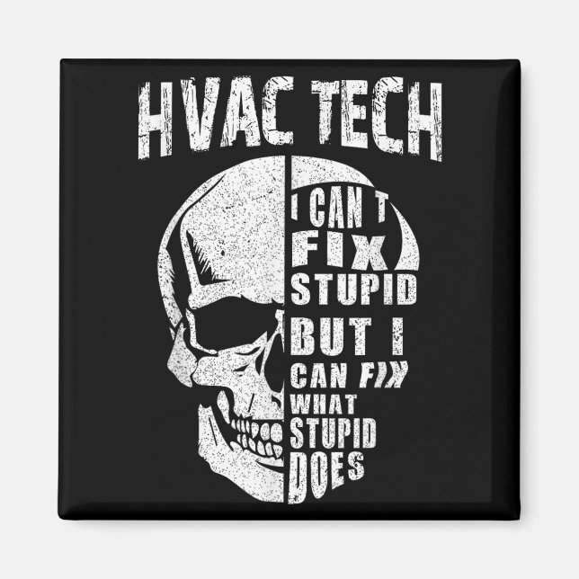 Hvac Tech For Men Funny Skull I Can't Fix Stud  Magnet (Front)