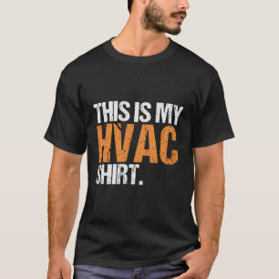 Hvac Tech Installer Air Conditioning This Is My Hv T-Shirt