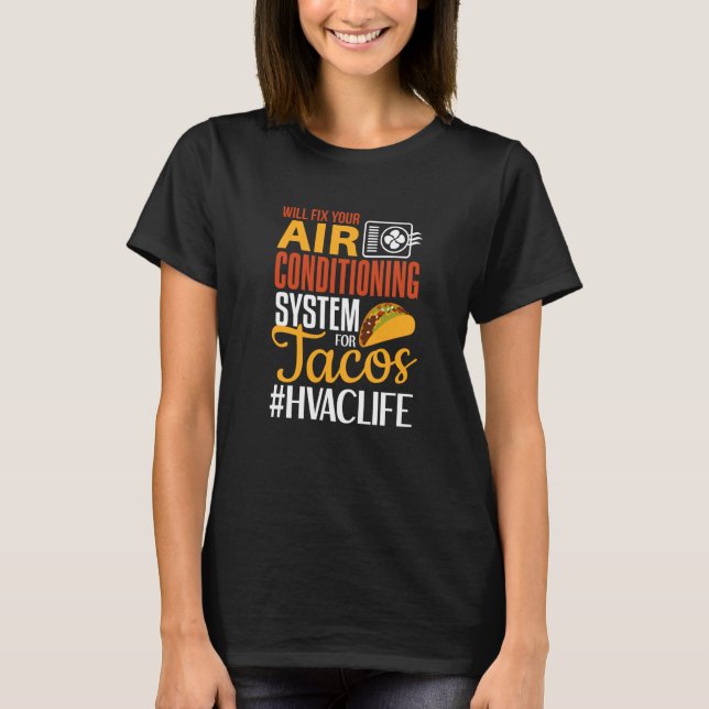 HVAC Tech  Will Fix AC for Tacos HVAC Technician T-Shirt (Front)