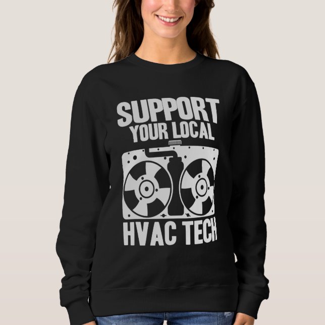 HVAC Technician HVAC Tech Support Your Local HVAC  Sweatshirt (Front)