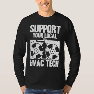 HVAC Technician HVAC Tech Support Your Local HVAC  T-Shirt