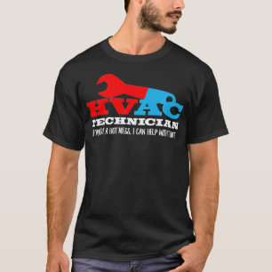 HVAC Technician If Youre A Hot Mess I Can Help Fun T-Shirt