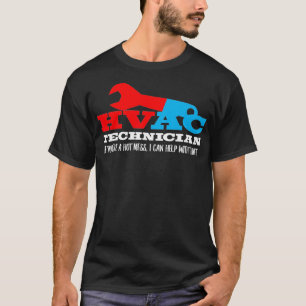 HVAC Technician If Youre A Hot Mess I Can Help Fun T-Shirt