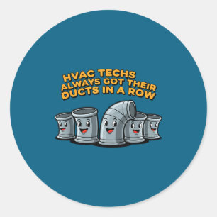Hvac techs got their ducts in a row funny hvac classic round sticker
