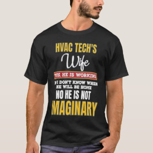 HVAC Techs Wife Yes He's Working T-Shirt