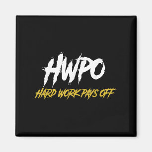 Hwpo Hard Work Pays Off Motivate And Hustle Magnet