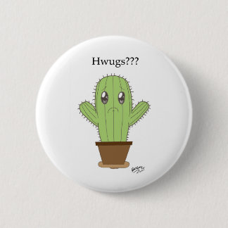 "Hwugs???" Cactus 6 Cm Round Badge